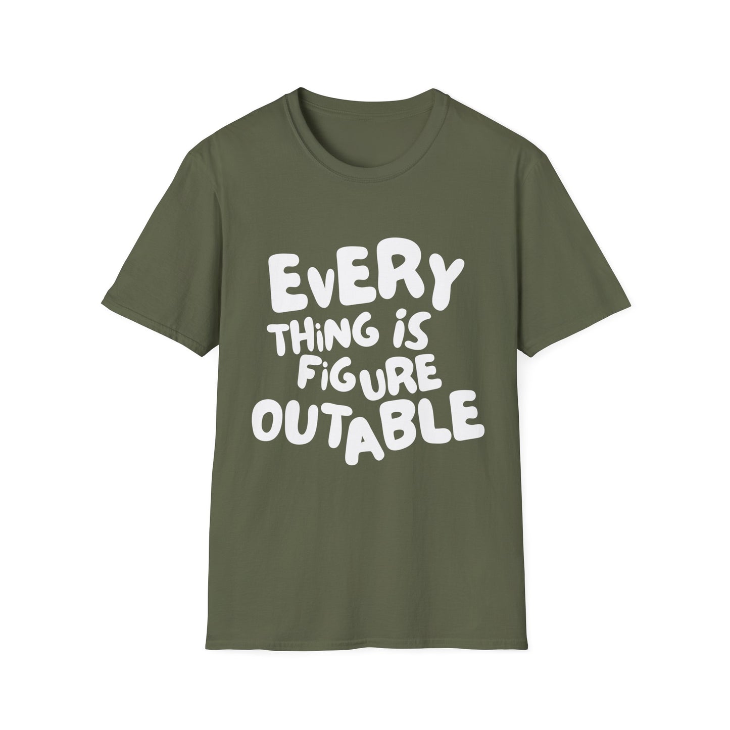 Everything Is Figure Outable T-Shirt